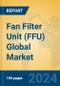 Fan Filter Unit (FFU) Global Market Insights 2024, Analysis and Forecast to 2029, by Manufacturers, Regions, Technology, Application, Product Type - Product Image