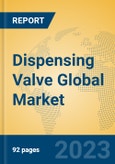 Dispensing Valve Global Market Insights 2023, Analysis and Forecast to 2028, by Manufacturers, Regions, Technology, Application, Product Type- Product Image