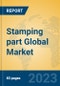 Stamping part Global Market Insights 2023, Analysis and Forecast to 2028, by Manufacturers, Regions, Technology, Application, Product Type - Product Image