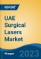 UAE Surgical Lasers Market, By Region, Competition, Forecast and Opportunities, 2018-2028F - Product Image