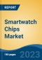 Smartwatch Chips Market - Global Industry Size, Share, Trends, Opportunity, and Forecast, 2018-2028F - Product Thumbnail Image