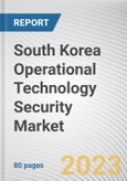 South Korea Operational Technology Security Market By Component, By Deployment Mode, By End-User: Opportunity Analysis and Industry Forecast, 2023-2032- Product Image