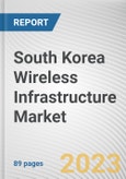 South Korea Wireless Infrastructure Market By Type, By Platform, By Infrastructure: Opportunity Analysis and Industry Forecast, 2022-2031- Product Image