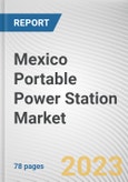 Mexico Portable Power Station Market By Type, By Application, By Sales Channel: Opportunity Analysis and Industry Forecast, 2022-2031- Product Image