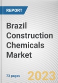 Brazil Construction Chemicals Market By Type, By End-use Industry: Opportunity Analysis and Industry Forecast, 2023-2032- Product Image