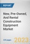 New, Pre-Owned, And Rental Construction Equipment Market By Sales Type, By Application: Global Opportunity Analysis and Industry Forecast, 2023-2032 - Product Thumbnail Image