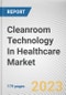 Cleanroom Technology In Healthcare Market By Component, By End User: Global Opportunity Analysis and Industry Forecast, 2023-2032 - Product Thumbnail Image