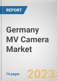 Germany MV Camera Market By Vision type, By Sensor Type, By Platform Type, By Camera Type, By Application, By End Users: Opportunity Analysis and Industry Forecast, 2022-2031- Product Image