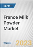 France Milk Powder Market By Type, By Application: Opportunity Analysis and Industry Forecast, 2022-2031- Product Image