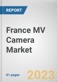 France MV Camera Market By Vision type, By Sensor Type, By Platform Type, By Camera Type, By Application, By End Users: Opportunity Analysis and Industry Forecast, 2022-2031- Product Image