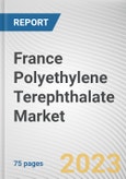 France Polyethylene Terephthalate Market By Type, By Application: Opportunity Analysis and Industry Forecast, 2023-2032- Product Image