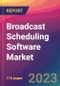 Broadcast Scheduling Software Market Size, Market Share, Application Analysis, Regional Outlook, Growth Trends, Key Players, Competitive Strategies and Forecasts, 2023-2031 - Product Thumbnail Image