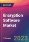 Encryption Software Market Size, Market Share, Application Analysis, Regional Outlook, Growth Trends, Key Players, Competitive Strategies and Forecasts, 2023-2031 - Product Image