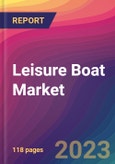 Leisure Boat Market Size, Market Share, Application Analysis, Regional Outlook, Growth Trends, Key Players, Competitive Strategies and Forecasts, 2023-2031- Product Image