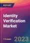 Identity Verification Market Size, Market Share, Application Analysis, Regional Outlook, Growth Trends, Key Players, Competitive Strategies and Forecasts, 2023-2031 - Product Image