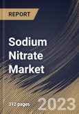 Sodium Nitrate Market Size, Share & Industry Trends Analysis Report By Grade, By Application (Fertilizers, Chemicals, Explosives, Glass, Pharmaceuticals, Food & Beverages and Others), By Regional Outlook and Forecast, 2023 - 2030- Product Image