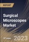 Surgical Microscopes Market Size, Share & Industry Trends Analysis Report By End-User (Hospitals and Outpatient Facilities), By Price Range (Low Range, Mid-Range and Premium Range), By Application, By Regional Outlook and Forecast, 2023 - 2030 - Product Image