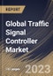 Global Traffic Signal Controller Market Size, Share & Industry Trends Analysis Report By Product Type (Standard Controller and Smart Controller), By Application (Urban and Suburbs), By Regional Outlook and Forecast, 2023 - 2030 - Product Thumbnail Image