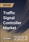 Traffic Signal Controller Market Size, Share & Industry Trends Analysis Report By Product Type (Standard Controller and Smart Controller), By Application (Urban and Suburbs), By Regional Outlook and Forecast, 2023 - 2030 - Product Thumbnail Image