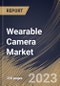 Wearable Camera Market Size, Share & Industry Trends Analysis Report By Product, By Type (Head Mount, Body Mount, and Ear Mount & Smart Glass), By Application, By Regional Outlook and Forecast, 2023 - 2030 - Product Thumbnail Image