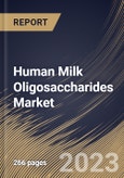 Human Milk Oligosaccharides Market Size, Share & Industry Trends Analysis Report By Application, By Type (2'FL, 3'FL, 3'SL, and 6'SL), By Concentration (Neutral, and Acidic), By Regional Outlook and Forecast, 2023 - 2030- Product Image