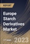 Europe Starch Derivatives Market Size, Share & Industry Trends Analysis Report By Form (Dry and Liquid), By Application, By Type, By Source (Corn, Arrowroot, Potato, Rice, Wheat, Tapioca and Others), By Country and Growth Forecast, 2023 - 2030 - Product Image