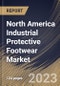 North America Industrial Protective Footwear Market Size, Share & Industry Trends Analysis Report By Product (Leather, Rubber, PVC, Polyurethane and Others), By Application, By Country and Growth Forecast, 2023 - 2030 - Product Image