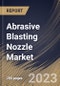 Abrasive Blasting Nozzle Market Size, Share & Industry Trends Analysis Report By Type, By Material (Carbide Tips, Ceramic Tips, and Steel Tips), By Bore Size (3/8 Inch, 5/16 Inch, 7/16 Inch), By End-use, By Regional Outlook and Forecast, 2023 - 2030 - Product Thumbnail Image