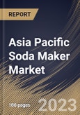 Asia Pacific Soda Maker Market Size, Share & Industry Trends Analysis Report By Type (Manual, and Electric), By Distribution Channel (Offline, and Online), By Country and Growth Forecast, 2023 - 2030- Product Image
