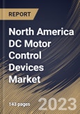 North America DC Motor Control Devices Market Size, Share & Industry Trends Analysis Report By Application (Consumer Electronics, Industrial, Automotive & Transportation, Medical Devices, and Others), By Country and Growth Forecast, 2023 - 2030- Product Image