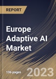 Europe Adaptive AI Market Size, Share & Industry Trends Analysis Report By Component (Platform, and Services), By Application, By Technology, By End-use, By Country and Growth Forecast, 2023 - 2030- Product Image