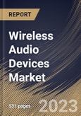 Wireless Audio Devices Market Size, Share & Industry Trends Analysis Report By Functionality, By Application, By Technology (Bluetooth, Wi-Fi, Bluetooth + Wi-Fi, Airplay, and Others), By Product, By Regional Outlook and Forecast, 2023 - 2030- Product Image