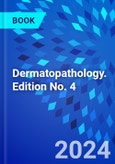 Dermatopathology. Edition No. 4- Product Image