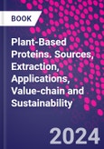 Plant-Based Proteins. Sources, Extraction, Applications, Value-chain and Sustainability- Product Image