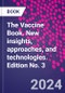 The Vaccine Book. New Insights, Approaches, and Technologies. Edition No. 3 - Product Image