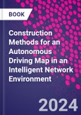 Construction Methods for an Autonomous Driving Map in an Intelligent Network Environment- Product Image