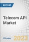 Telecom API Market by Type of API (SMS, MMS, & RCS, IVR/Voice Store & Voice Control, Payment, WebRTC, ID/SSO & Subscriber, Location, M2M & IoT, Content Delivery), User (Enterprise, Partner, Internal) and Region - Global Forecast to 2028 - Product Thumbnail Image