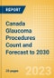 Canada Glaucoma Procedures Count and Forecast to 2030 - Product Thumbnail Image