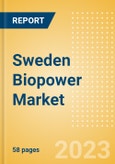 Sweden Biopower Market Analysis by Size, Installed Capacity, Power Generation, Regulations, Key Players and Forecast to 2035- Product Image