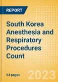 South Korea Anesthesia and Respiratory Procedures Count by Segments and Forecast to 2030- Product Image