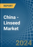 China - Linseed - Market Analysis, Forecast, Size, Trends and Insights- Product Image