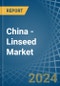 China - Linseed - Market Analysis, Forecast, Size, Trends and Insights - Product Image