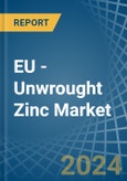 EU - Unwrought Zinc - Market Analysis, Forecast, Size, Trends and Insights- Product Image