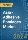 Asia - Adhesive Bandages - Market Analysis, Forecast, Size, Trends and Insights- Product Image