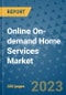 Online On-demand Home Services Market - Global Industry Analysis, Size, Share, Growth, Trends, and Forecast 2031 - By Product, Technology, Grade, Application, End-user, Region: (North America, Europe, Asia Pacific, Latin America and Middle East and Africa) - Product Image