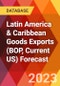 Latin America & Caribbean Goods Exports (BOP, Current US) Forecast - Product Image