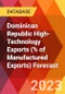 Dominican Republic High-Technology Exports (% of Manufactured Exports) Forecast - Product Thumbnail Image