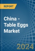 China - Table Eggs - Market Analysis, Forecast, Size, Trends and Insights- Product Image