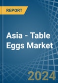 Asia - Table Eggs - Market Analysis, Forecast, Size, Trends and Insights- Product Image