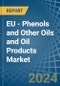 EU - Phenols and Other Oils and Oil Products - Market Analysis, Forecast, Size, Trends and Insights - Product Thumbnail Image